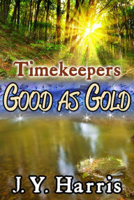 Title: Timekeepers: Good as Gold, Author: J.Y. Harris