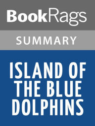 Title: Island of the Blue Dolphins by Scott O'Dell l Summary & Study Guide, Author: Elizabeth Smith