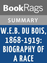 Title: W. E. B. Du Bois, 1868-1919: Biography of a Race by David Levering Lewis l Summary & Study Guide, Author: Elizabeth Smith