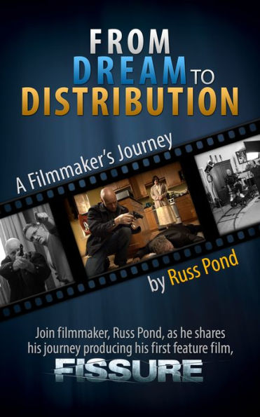 From Dream to Distribution - A Filmmaker's Journey