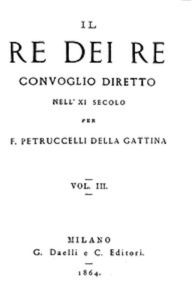 Title: Il re dei re, vol. 3 (di 4), Author: Ferdinando Petruccelli della Gattina