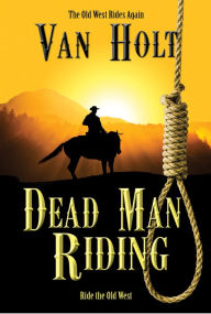 Title: Dead Man Riding, Author: Van Holt