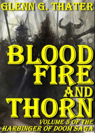 Title: Blood, Fire, and Thorn (Harbinger of Doom - Volume 5), Author: Glenn G. Thater