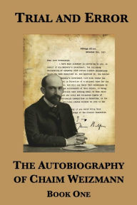 Title: Trial and Error: The Autobiography of Chaim Weizmann (Book One), Author: Chaim Weizmann
