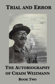Title: Trial and Error: The Autobiography of Chaim Weizmann (Book Two), Author: Chaim Weizmann