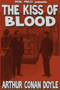 Title: The Kiss of Blood, Author: Arthur Conan Doyle