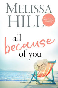 Title: All Because of You, Author: Melissa Hill