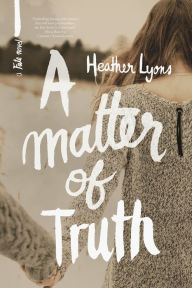 Title: A Matter of Truth, Author: Heather Lyons