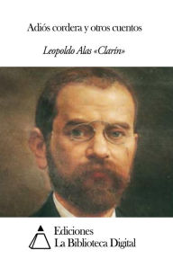 Title: Adiós cordera y otros cuentos, Author: Leopoldo Alas