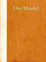 Title: Der Mantel; Eine Novelle, Author: Nikolai Gogol