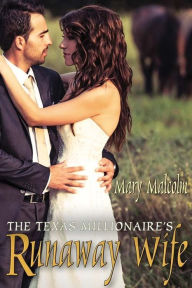 Title: The Texas Millionaire's Runaway Wife, Author: Mary Malcolm