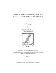 Title: AMERICA’S TRANSITIONAL CAPACITY: WAR, SYSTEMS, AND GLOBALIZATION, Author: Ryan Barnett