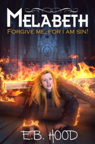 Title: Melabeth Forgive Me For I Am Sin, Author: E.B. Hood