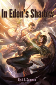 Title: In Eden's Shadow, Author: Aaron Swanson