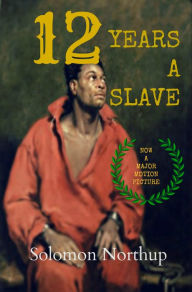 Title: 12 Years a Slave, Author: Solomon Northup