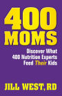 400 Moms... Discover What 400 Nutrition Experts Feed Their Kids