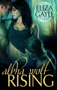 Title: Alpha Wolf Rising, Author: Eliza Gayle