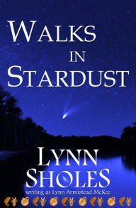 Title: Walks in Stardust, Author: Lynn Sholes