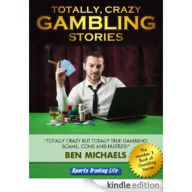 Title: Totally Crazy Gambling Stories, Author: SportsTradingLife.com