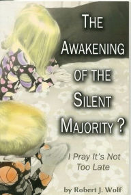 Title: The Awakening of the Silent Majority?, Author: Robert J. Wolf