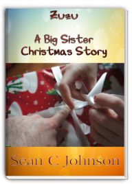 Title: Zuzu: A Big Sister Christmas Story, Author: Sean Johnson