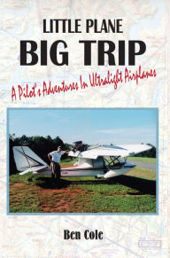 Title: Little Plane Big Trip, Author: Ben Cole