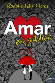 Title: Amar en publico, Author: Rodolfo Felix Flores
