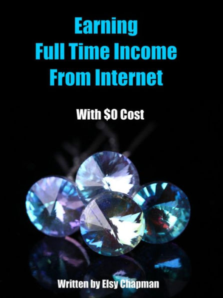 Earning Full Time Income From Internet With $0 Cost (24 Hours Learning Series, #1)