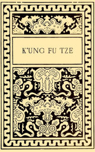 Title: K'ung Fu Tze, Author: Paul Carus