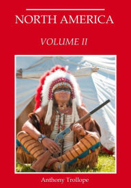 Title: North America : Volume II (Illustrated), Author: Anthony Trollope