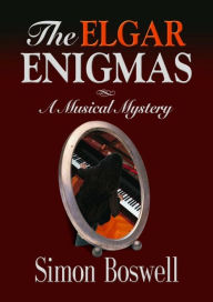 Title: THE ELGAR ENIGMAS: A Musical Mystery, Author: Simon Boswell