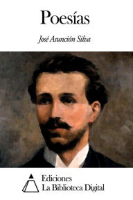 Title: Poesías, Author: José Asunción Silva