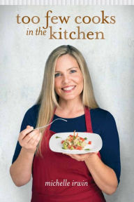 Title: Too Few Cooks in the Kitchen, Author: Michelle Irwin