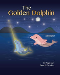 Title: The Golden Dolphin, Author: Angel Corrales