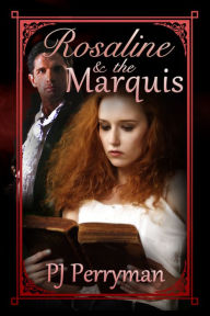 Title: Rosaline and the Marquis, Author: P.J. Perryman