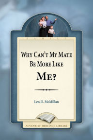 Title: Why Can't My Mate be More Like Me?, Author: Len D. McMillan