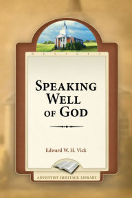 Title: Speaking Well of God, Author: Edward W. H. Vick