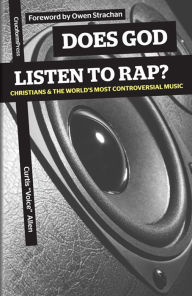 Title: Does God Listen to Rap? Christians and the World's Most Controversial Music, Author: Curtis Allen