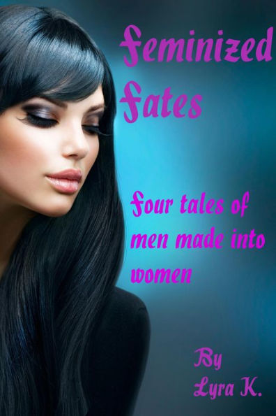 Feminized Fates: Four Tales of Forced Crossdressing