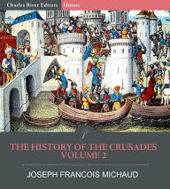 Title: The History of the Crusades Volume 2, Author: Joseph Francois Michaud
