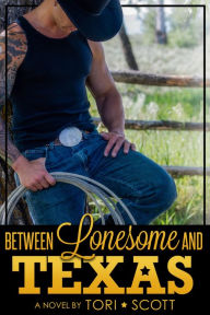 Title: Between Lonesome and Texas, Author: Tori Scott