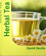 Herbal Tea: The Herbal Tea Bible For Learning Herbal Tea Remedies, Herbal Tea Benefits, Chinese Herbal Tea, Herbal Tea Recipes