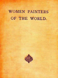 Title: Women Painters of the World, Author: Walter Shaw Sparrow