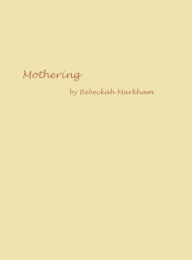 Title: Mothering, Author: Rebeckah Markham