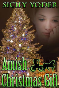 Title: Amish Christmas Gift (Amish Christian Romance Short Story Volume Serial) Volume One, Author: Sicily Yoder