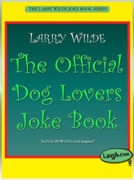 Title: The Official Dog Lover Joke Book, Author: Larry Wilde