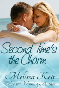 Title: Second Time's the Charm, Author: Melissa Keir