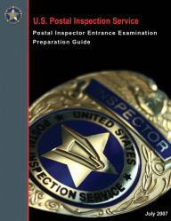 Title: U.S. Postal Inspection Service: Postal Inspector Entrance Examination Preparation Guide, Author: United States Postal Inspection Service