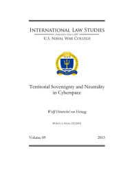 Title: Territorial Sovereignty and Neutrality in Cyberspace, Author: Wolff von Heinegg