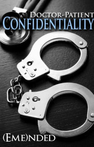 Title: Doctor-Patient Confidentiality: Volume One (Confidential #1) (Free M/F Contemporary Erotic Romance: Medical, BDSM, Bwwm): Possessive Alpha Male, HEA, HFN, Love Story, Must Read, Insta-Love, Tortured Hero, Bad Boy, Good Girl, New Adult, Virgin, Author: Emended Publishing